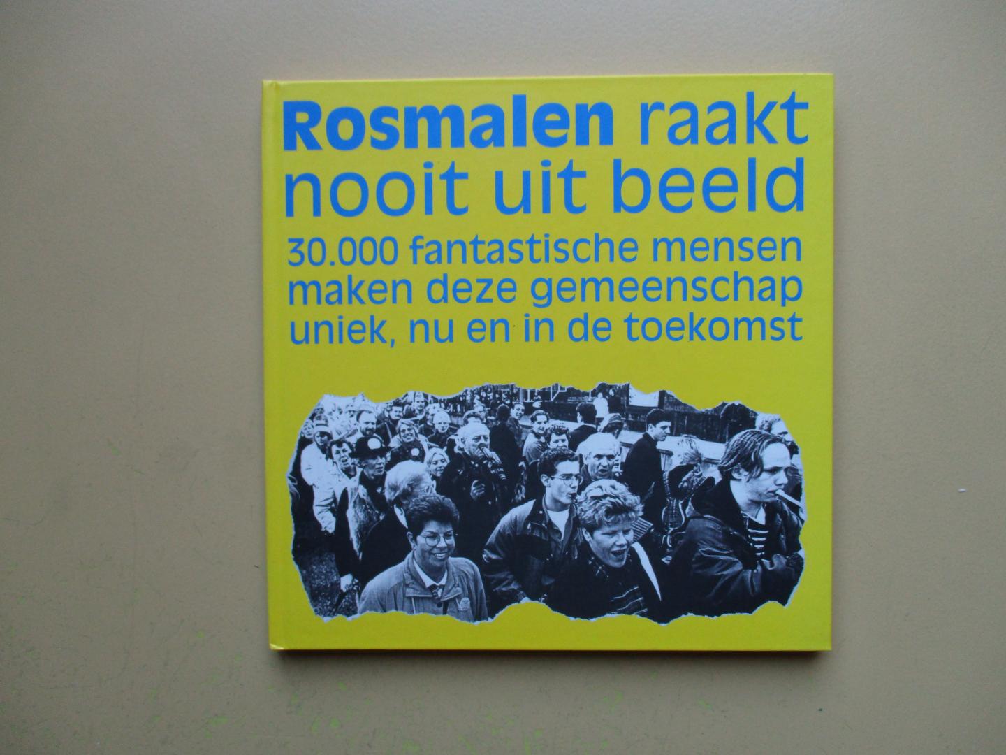 Sluis, van - Rosmalen raakt nooit uit beeld.  30.000 fantastische mensen maken deze gemeenschap uniek, nu en in de toekomst.