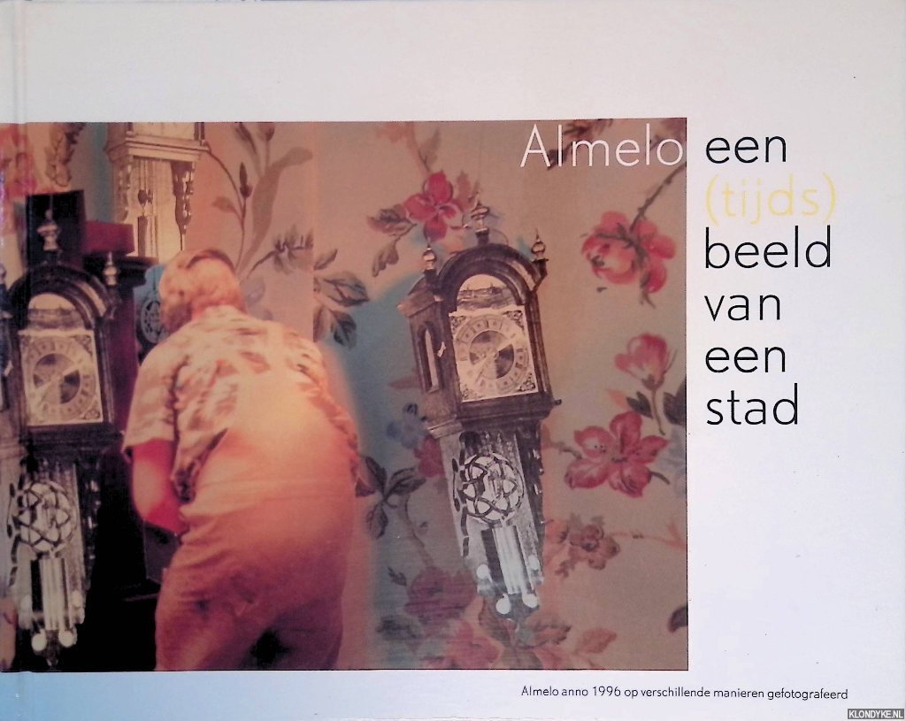 Arissen, Regina - Almelo, een (tijds)beeld van een stad
