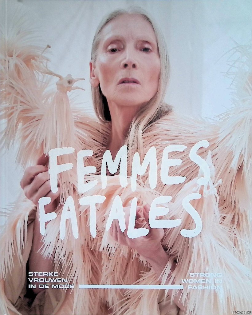 Koning, Georgette & Madelief Hohé - Femmes Fatales: Sterke vrouwen in de mode