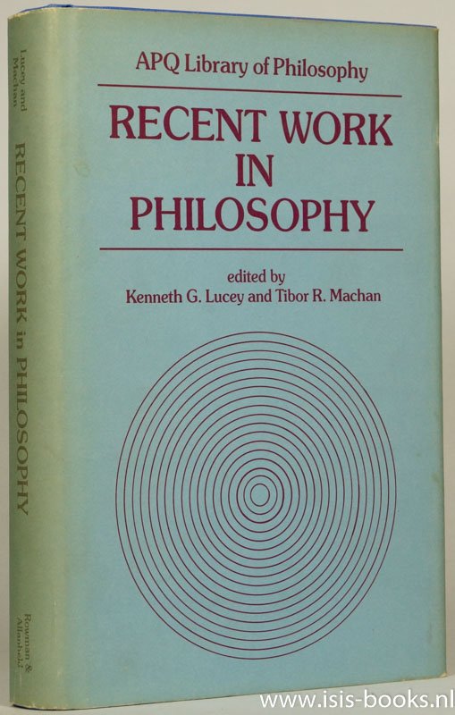 LUCEY, K.G., MACHAN, T.R., (ED.) - Recent work in philosophy.