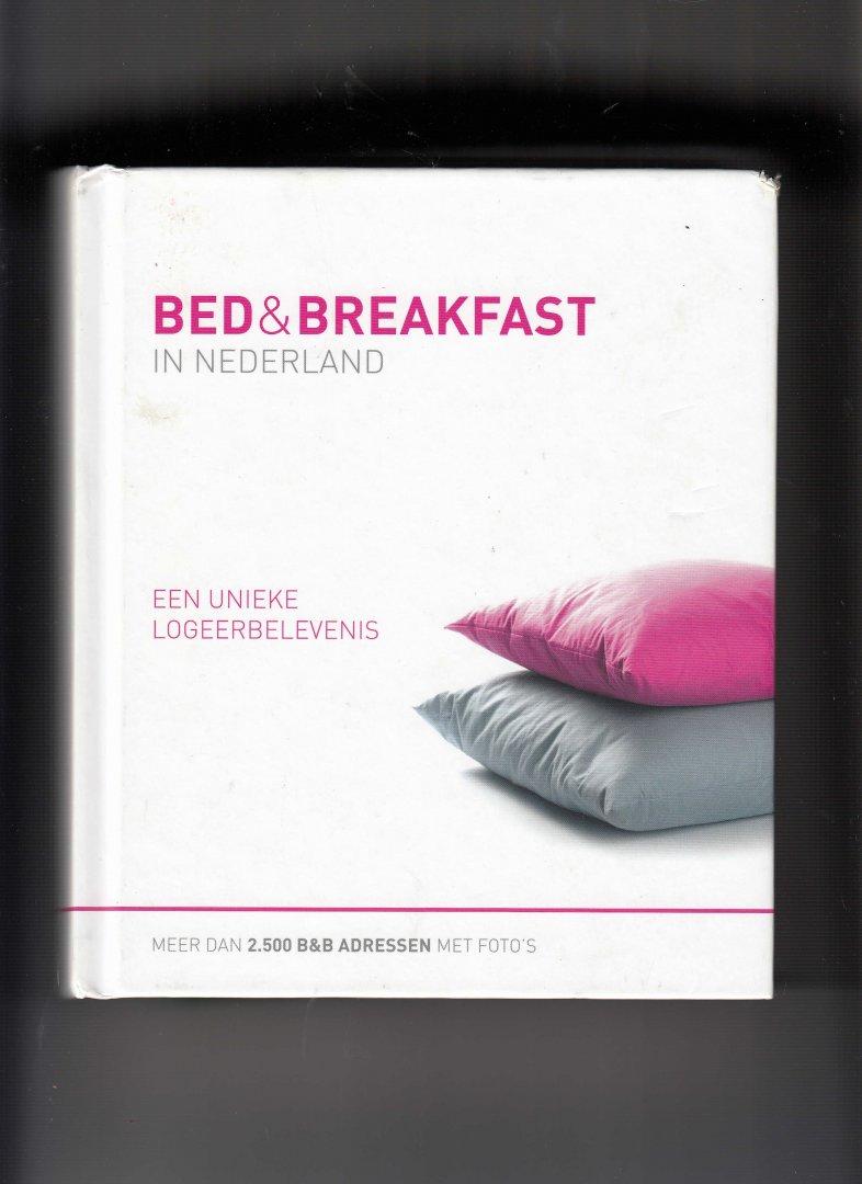 Hoedemaker-Arens, Hanny en zes anderen - Bed en Breakfast in Nederland, een unieke logeerbelevenis, meer dan 2500 B&B adressen met foto's