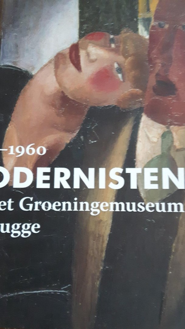 Kerkhoven, Laurence Van - Modernisten uit het Groeningemuseum in Brugge 1885-1960