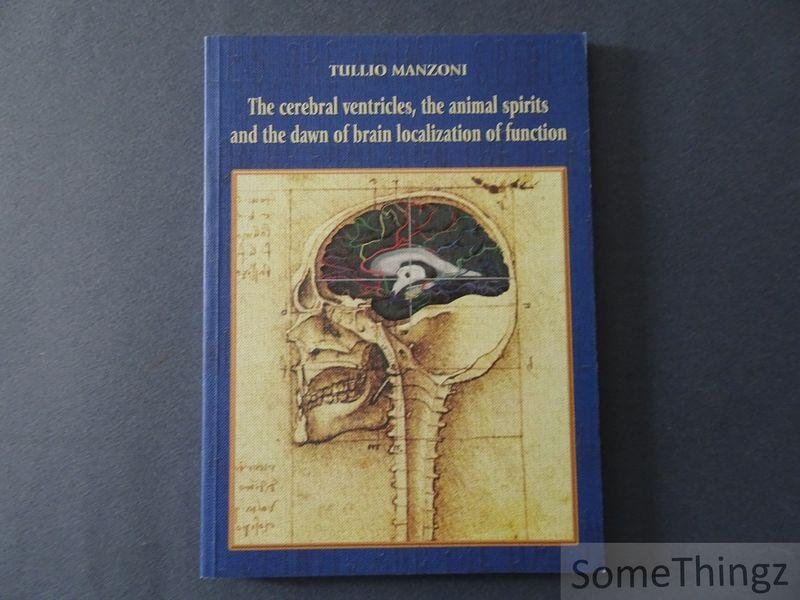 Tullio Manzoni. - The cerebral ventricles, the animal spirits and the dawn of brain localization of function.