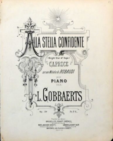 Gobbaerts, L.: - Alla stella confidente (Bright Star of Hope) Caprice sur une mélodie de Robaudi pour piano. Op. 59