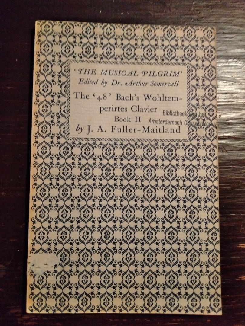 J.A. Fuller-Maitland - The '48'Bach's Wohltemperirtes Clavier Book I en II