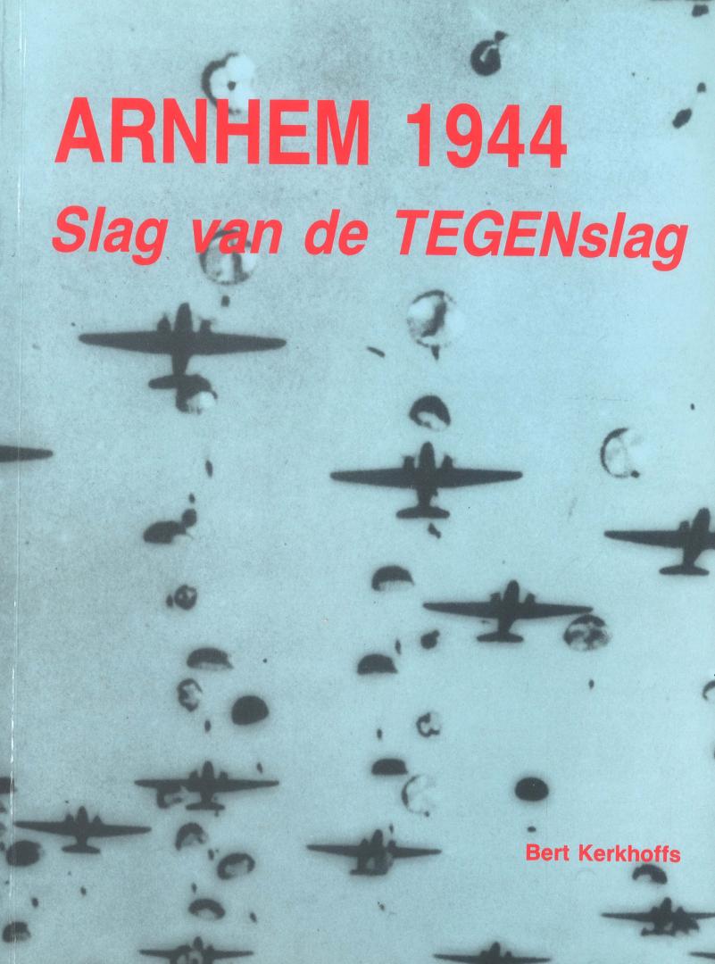 Kerkhoffs, B. - Arnhem 1944 - Slag van de TEGENslag