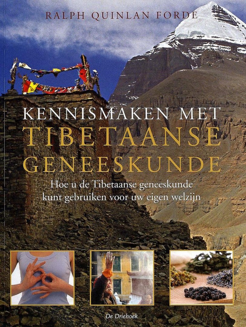 Forde , Ralph Quinlan . [ ISBN 9789060307106 ] 4619 - Kennismaken met Tibetaanse Geneeskunde . ( Hoe u de Tibetaanse geneeskunde kunt gebruiken voor uw eigen welzijn . ) De Tibetaanse geneeskunde is een eeuwenoude behandelwijze die al meer dan 1000 jaar wordt toegepast. Het is een unieke, -