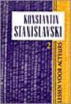 Stanislavski, Konstantin - Lessen voor acteurs 1 & 2.
