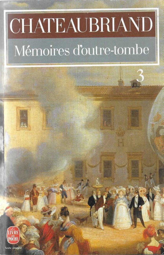 Chateaubriand, François René de - Mémoires d'outre tombe, tome 3