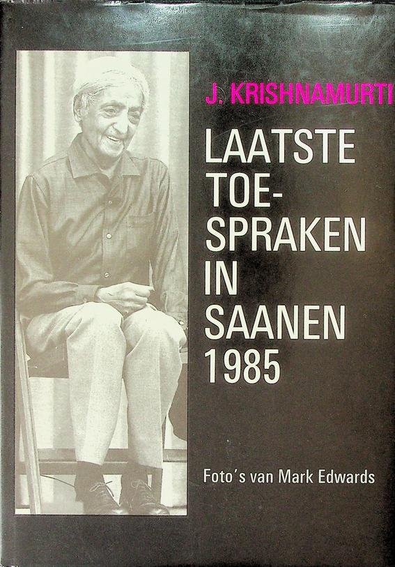 Krishnamurti, J. - Laatste toespraken in Saanen 1985
