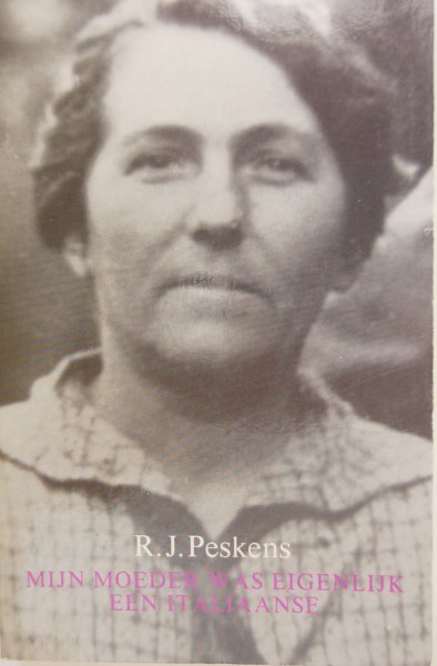 Peskens, R.J. / pseudoniem Oorschot, G. A. van - Mijn moeder was eigenlijk een Italiaanse