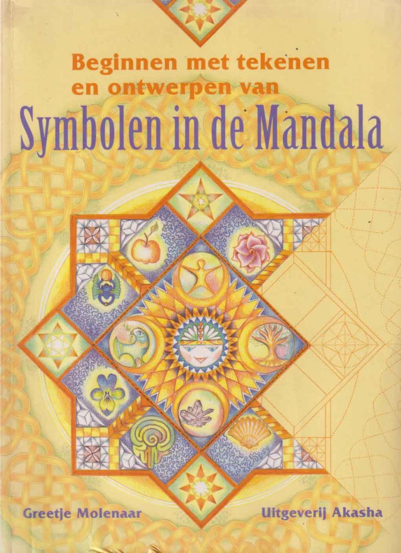 Molenaar, Greetje - Beginnen met tekenen en ontwerpen van symbolen in de mandala. Via creativiteit een verbinding leggen met je innerlijk weten