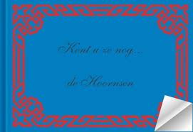 Ridderikhoff, Joh. M - Kent u ze nog.. de Hoornsen