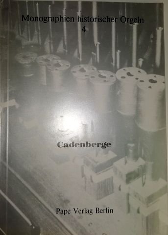 Cadenberge: - Die Orgel der Ev.-Luth. Kirche in Cadenberge (Monographien historischer Orgeln 4)