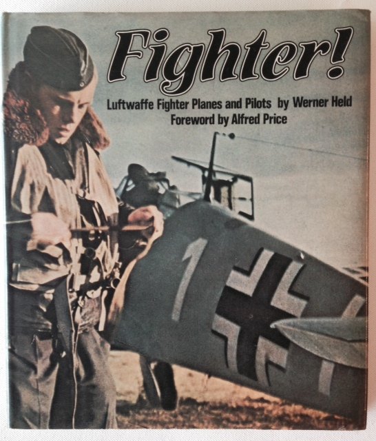 Held, Werner. - Fighter ! - Luftwaffe Fighter Planes and Pilots.