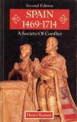 KAMEN, HENRY - Spain 1469 - 1714 A society of conflict