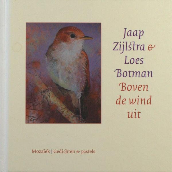 Zijlstra, Jaap & Loes Botman (Pastels). - Boven de wind uit. Gedichten & pastels.