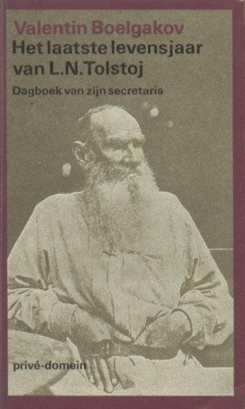 Boelgakov, Valentin - Het laatste levensjaar van L.N. Tolstoj. Dagboek van zijn secretaris.