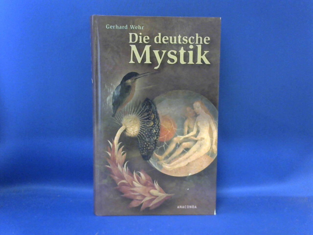 Wehr, Gerhard - Die deutsche Mystik. Leben und Inspiration gottentflamter Menschen in Mittelaler und Neuzeit