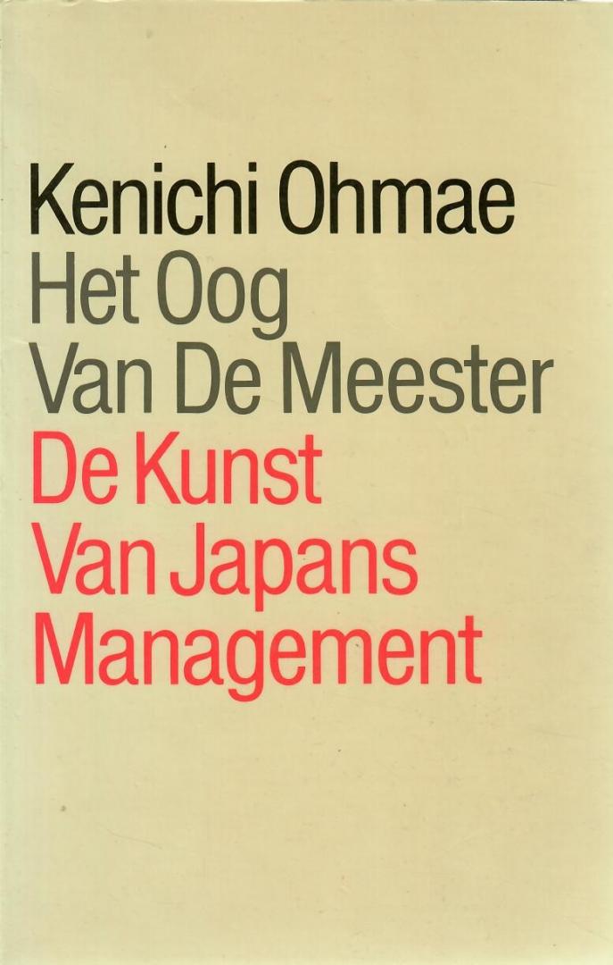 Ohmae, Kenichi - Het oog van de meester / De kunst van Japans management