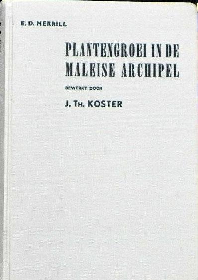 Merrill, ED.Bewerkt door Josephine Th. Koster - De plantengroei van de Maleise Archipel. Met een woord vooraf van H.J.Lam.