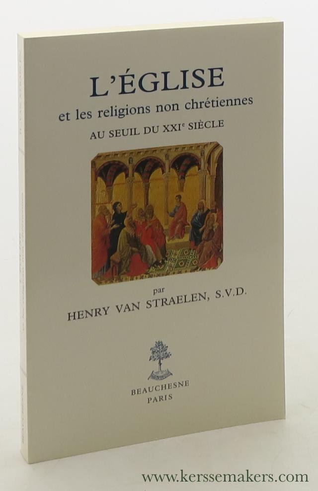 Straelen, H. J. J. M. Van. - L'Église et les religions non chrétiennes au seuil du XXIe siècle. Étude historique et théologique.