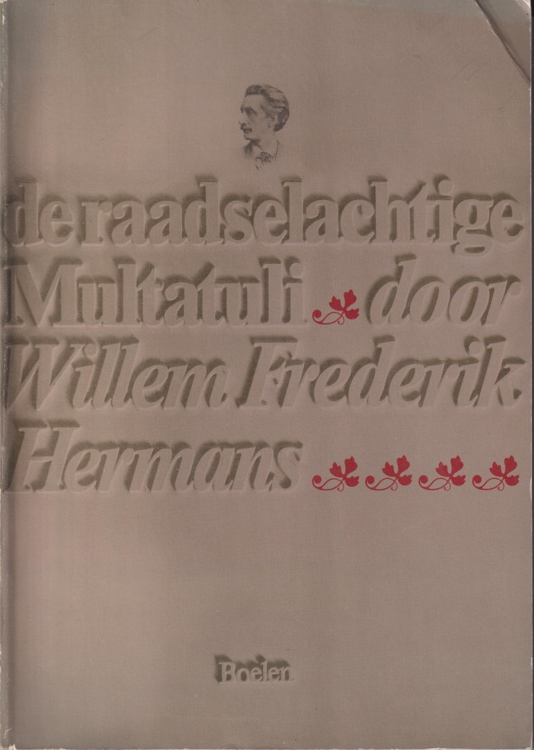 Hermans (Amsterdam, 1 september 1921 – Utrecht, 27 april 1995), Willem Frederik - De raadselachtige Multatuli -    Discriminatie van een ander geloof, andere huidskleur, arbeiders, vrouwen en prostituées. Vrouwen, meisjes, vreemde en verwante, bij troepen werden ze verliefd op hem.