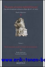C. Galderisi (ed.); - Translations medievales. Cinq siecles de traductions en francais au Moyen Age (XIe-XVe siecles ). Etude et Repertoire  SET volumes I et II,
