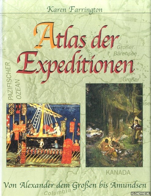 Farrington, Karen - Atlas der Expeditionen. Von Alexander dem Großen bis Amundsen