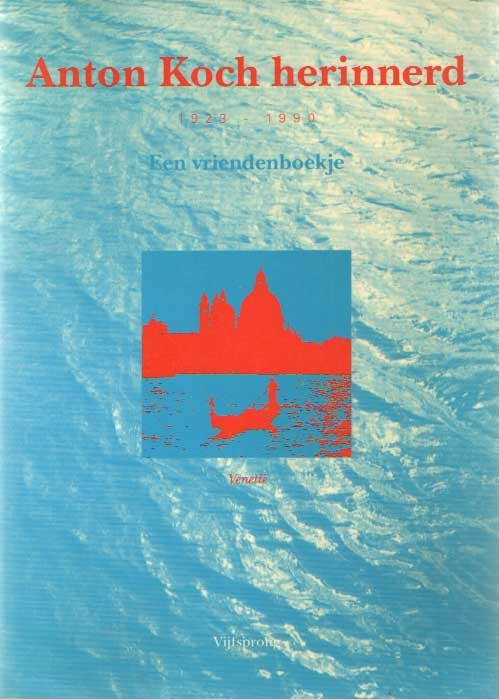 BRANDS, NEELTJE E.A. (RED.). - Anton Koch herinnerd 1923 - 1990, Een vriendenboekje.
