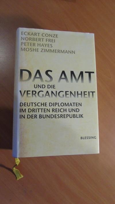 Conze, Eckart - Das Amt und die Vergangenheit.  Deutsche Diplomaten im Dritten Reich und in der Bundesrepublik