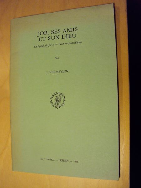 Vermeylen, J. - Job, ses amis et son Dieu: La légende de Job et ses relectures postexiliques  (Studia Biblica 2)