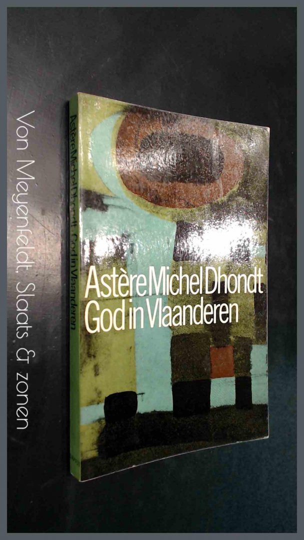Dhondt, astere michel - God in Vlaanderen