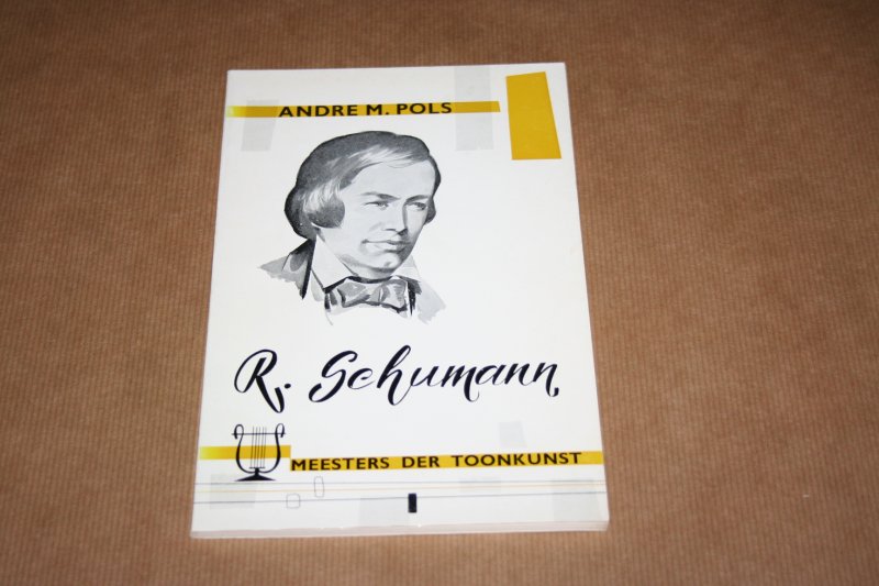 Andre M. Pols - Het leven van R. Schumann