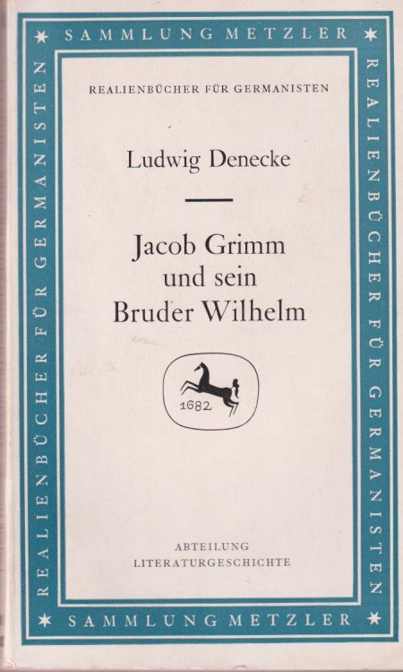 Denecke, Ludwig - Jacob Grimm und sein Bruder Wilhelm