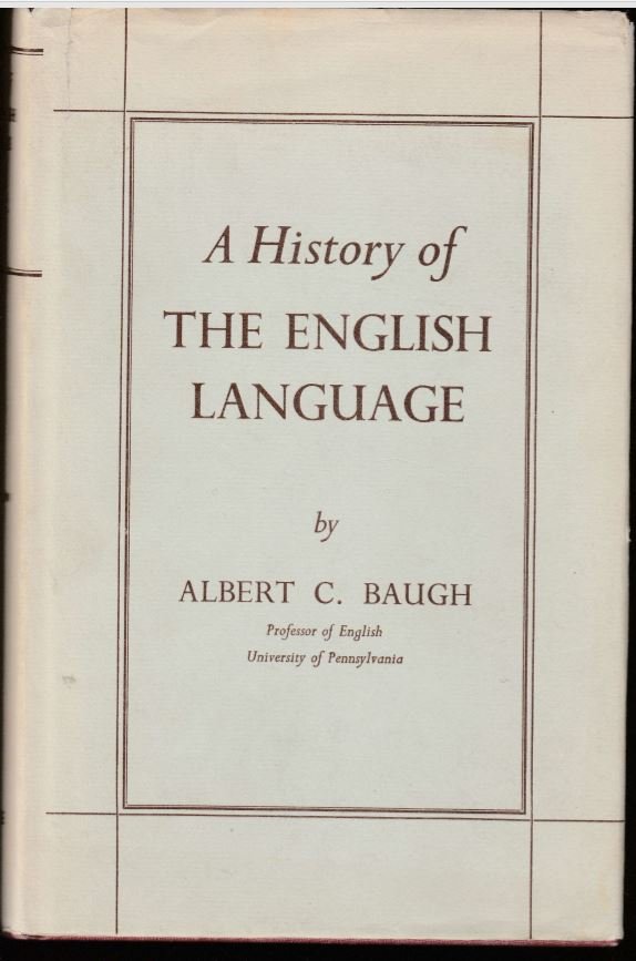 BAUGH Albert C. - A History Of The English Language
