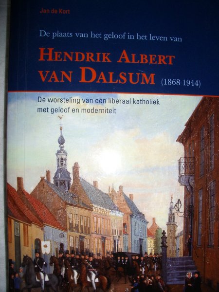 Kort, Jan de - De plaats van het geloof in het leven van Hendrik Albert van Dalsum