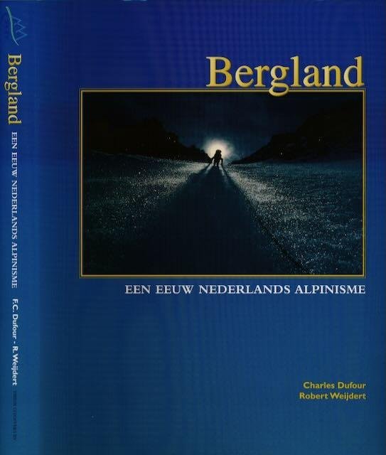 Dufour, Charles & Robert Weijdert - Bergland: Een eeuw Nederlands alpinisme