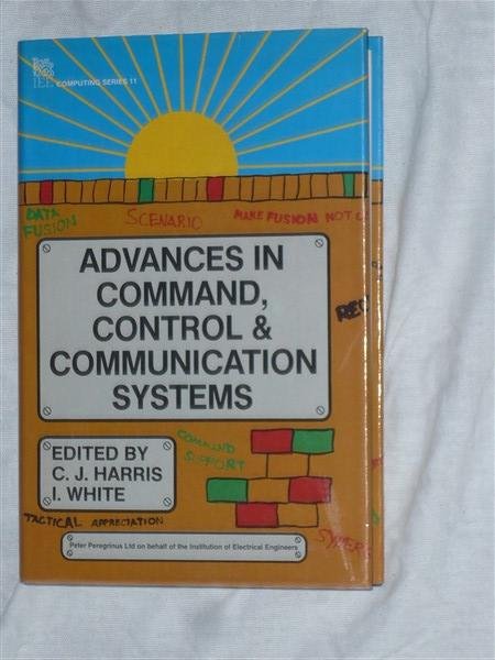 Harris, C. J. & White, I. - Advances in command, control & communication systems.