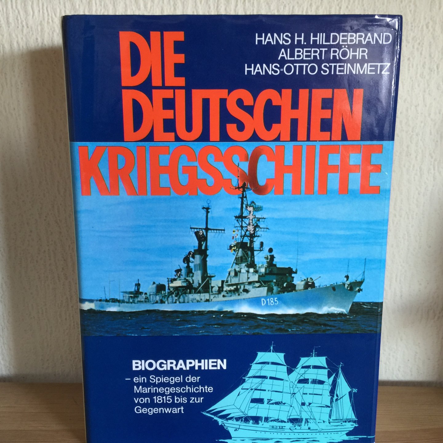 Hildebrand , Röhr, Steinmetz - DIE DEUTSCHEN KRIEGSSCHIFFE ,Biographien - ein spiegel der Marinegeschichte von 1815 bis zur Gegenwart