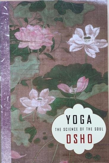 Osho ( Bhagwan Shree Rajneesh ) - YOGA: THE SCIENCE OF THE SOUL.