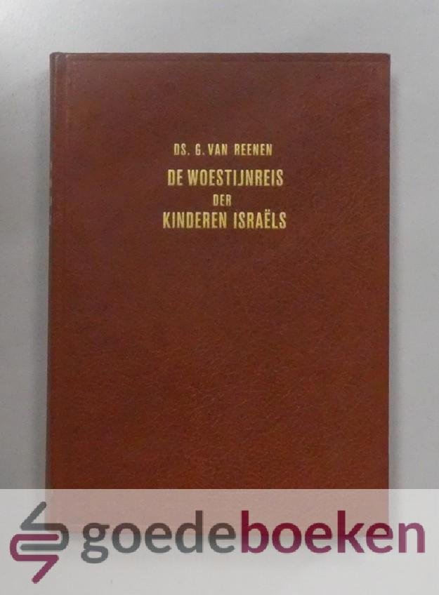 Reenen, Ds. G. van - De woestijnreis der kinderen Israëls --- Bart en Kees over de oude, welbeproefde en altijd verse weg, welke van het diensthuis der zonden naar het Kanaän der ruste leidt.