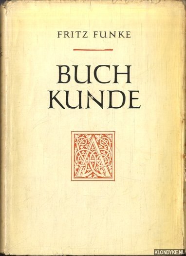 Funke, Fritz - Buchkunde Ein Überblick über die Geschichte des Buch- und Schriftwesens