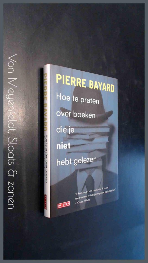 Bayard, Pierre - Hoe te praten over boeken die je niet hebt gelezen