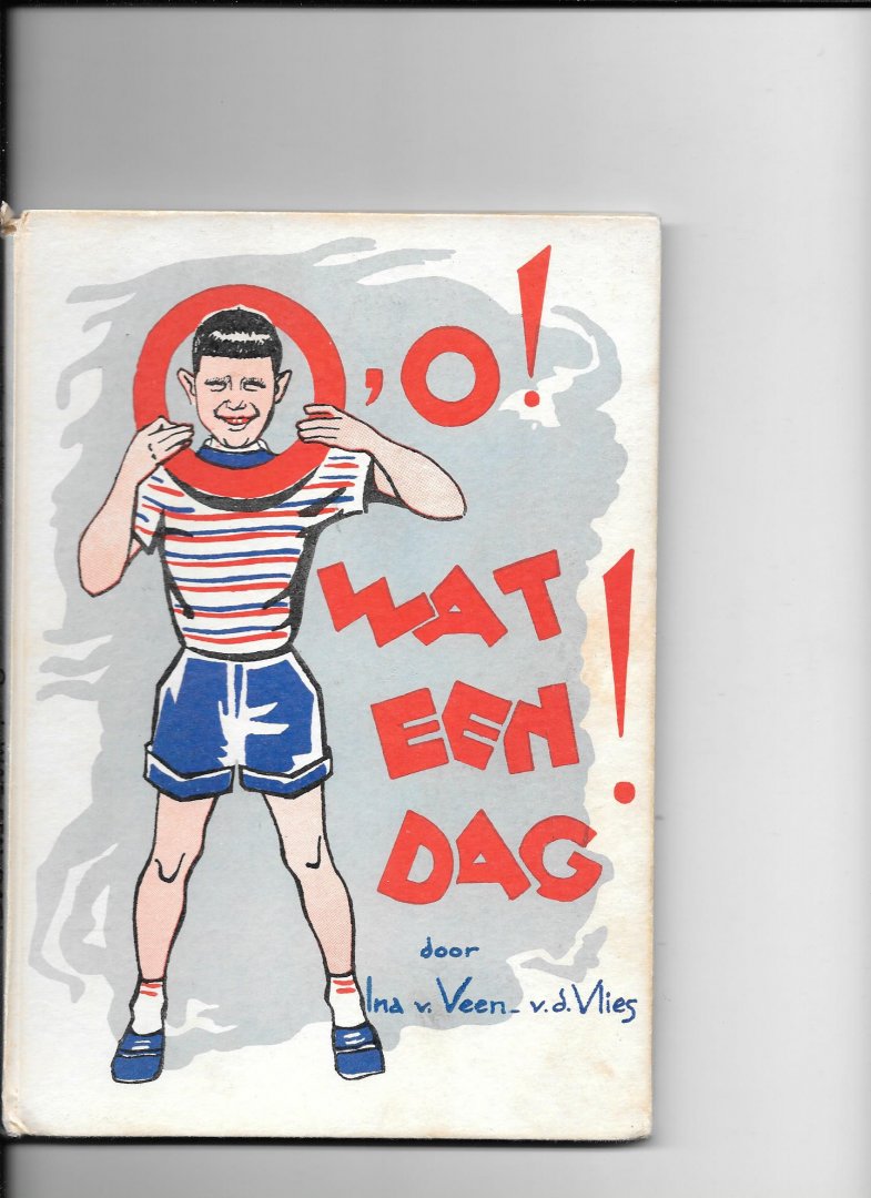 Veen-van der Vlies, Ina van - O, o wat een dag