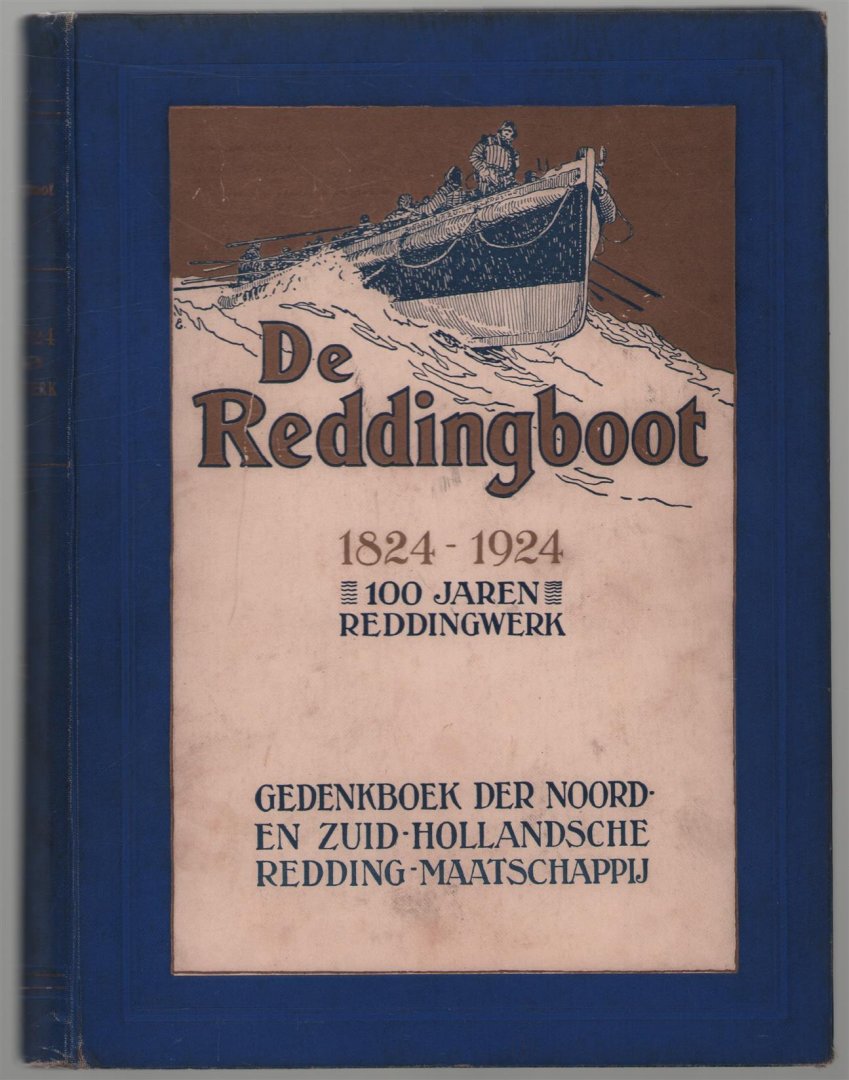 Noord-en Zuid-Hollandsche Redding-Maatschappij. - Gedenkboek der Noord-en Zuid Hollandsche Redding-Maatschappij over 100 jaren reddingwerk