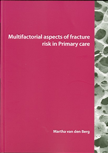 Berg, Martha van den - MULTIFACTORIAL ASPECTS OF FRACTURE RISK IN PRIMARY CARE