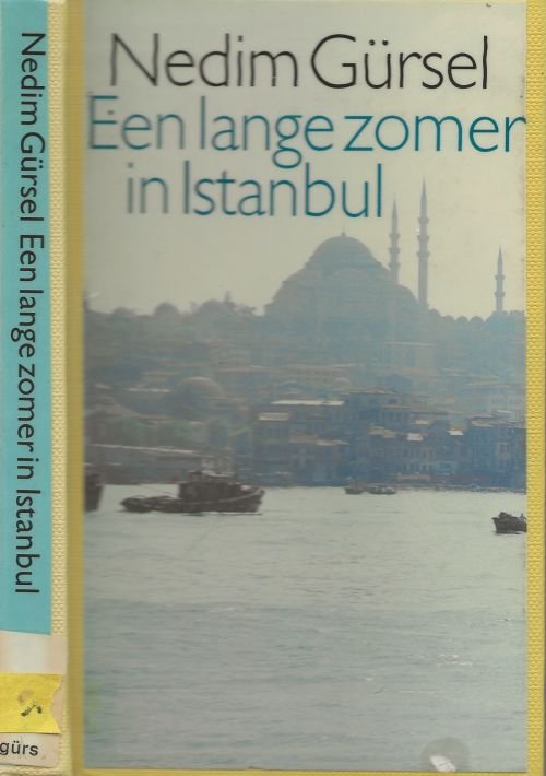 Gursel Nedim  Vertaald uit het Turks en nawoord Erik Jan Zurcher - Lange Zomer in Istandbul