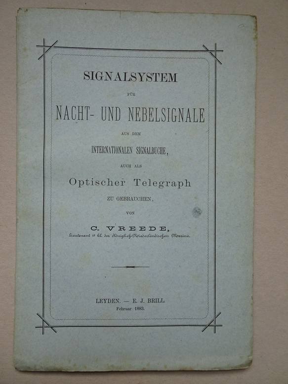 Vreede, C.. - Signalsystem für Nacht- und Nebelsignale aus dem internationalen Signalbuche, auch als optischer Telegraph zu gebrauchen.