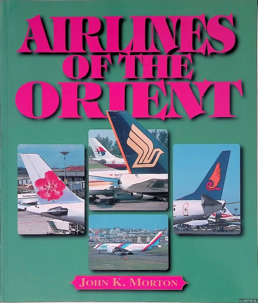 Morton, John K. - Airlines of the Orient